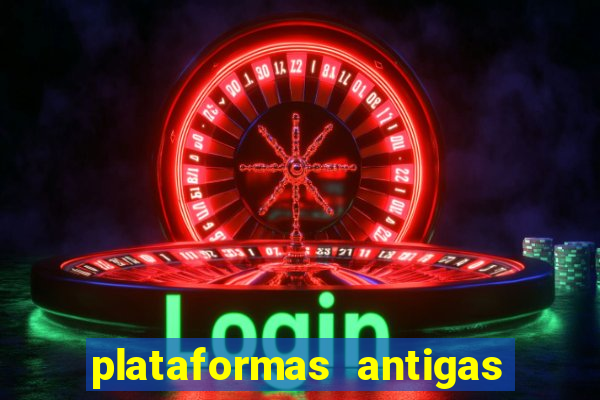 plataformas antigas de slots